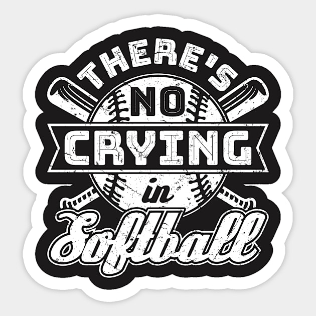 Softball Shirt - There's No Crying in Softball Sticker by redbarron